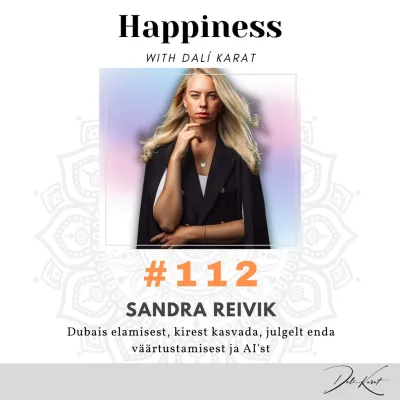 #112 AI spetsialist SANDRA REIVIK:"Kõik toimub meie enda hüvanguks!"
