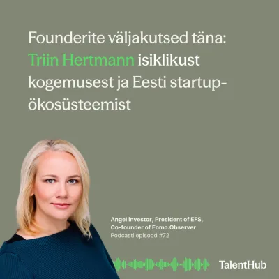 Founderite väljakutsed täna: Triin Hertmanni kogemusest ja Eesti startup-maastikust