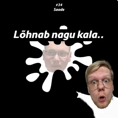 #34 Saade: See lõhnab nagu kala..