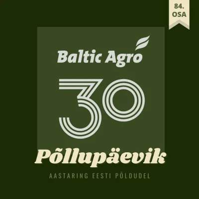 Põllupäevik 84 | 2025. Baltic Agro 30: profiaiandus