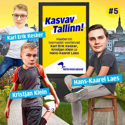 Kasvav Tallinn #5 - Hans-Kaarel Laes, Karl Erik Kesker ja Kristjan Klein