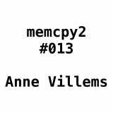 Memcpy2 #013 - Anne Villems