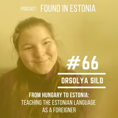 #66 Orsolya Sild from Hungary: Teaching Estonian language as a foreigner
