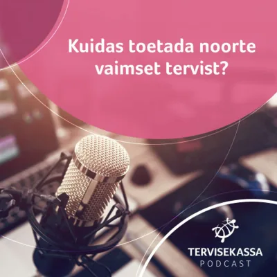 #36 Kuidas toetada noorte vaimset tervist?