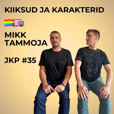 JKP [#35] Mikk Tammoja - Kiiksud ja Karakterid