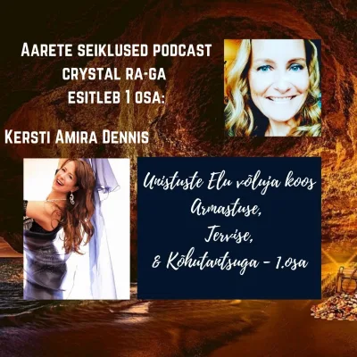 EP #42 Kersti Amira Dennis - Unistuste Elu Võluja koos Armastuse, Tervise ja Kõhutantsuga!