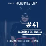 #41 Jacobina De Rivera from Mexico to Estonia: I wouldn’t be able to have this quality of life in Mexico at all