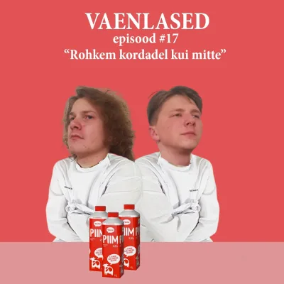 Episood #17: "Rohkem kordadel kui mitte"