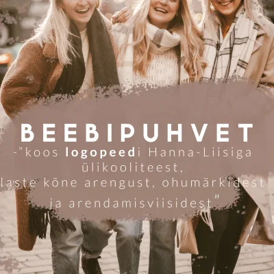Beebipuhvet / Osa 21 - "koos logopeedi Hanna-Liisiga ülikooliteest, laste kõne arengust, ohumärkidest ja arendamisviisidest"