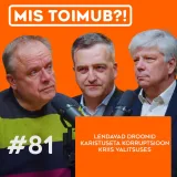 #81: "Pinged koalitsioonis, lendavad droonid ja mis saab korruptsioonikuritegudest?"