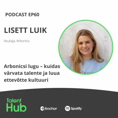 Lisett Luik: Arbonicsi lugu – kuidas värvata talente ja luua ettevõtte kultuuri
