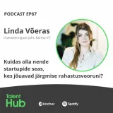 Linda Võeras: Kuidas olla nende startupide seas, kes jõuavad järgmise rahastusvooruni?
