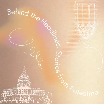 Behind the Headlines: Stories from Palestine