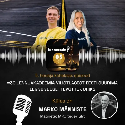 #39 Lennuakadeemia vilistlasest Eesti suurima lennundusettevõtte juhiks