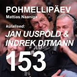 #153 | JAN UUSPÕLD &amp; INDREK DITMANN