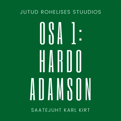 Jutud rohelises stuudios osa 1: Hardo Adamson