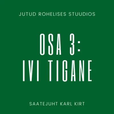 Jutud rohelises stuudios osa 3: Ivi Tigane
