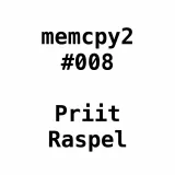 Memcpy2 #008 - Priit Raspel