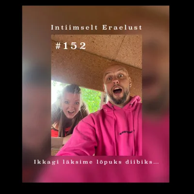 #152 Ikkagi läksime lõpuks diibiks...