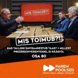 Kas Tallinn Savisaarestub taas? | MIS TOIMUB?! #80 