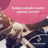 #36 Kuidas toetada noorte vaimset tervist?