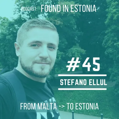 #45 Stefano Ellul from Malta to Estonia: his rules for Estonia, “island mentality”, UX design, and entrepreneurship