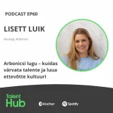 Lisett Luik: Arbonicsi lugu – kuidas värvata talente ja luua ettevõtte kultuuri