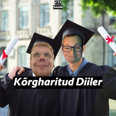 #35 Saade: Kõrgharitud diiler