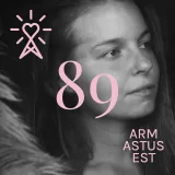 #89 Armastusest: Liisbeth Oruste. Avatud südamega