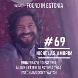 #69 Nicholas Amorim from Brazil to Estonia: A love letter to Estonia that Estonians don’t watch