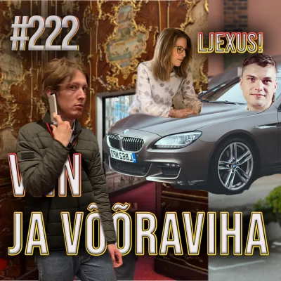 Episood 222: viin ja võõraviha